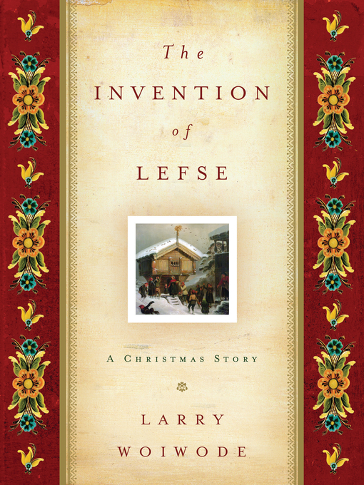 Title details for The Invention of Lefse by Larry Woiwode - Available